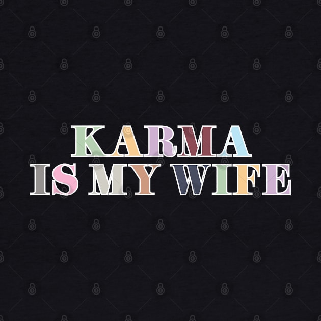 Karma Is My Wife by Likeable Design